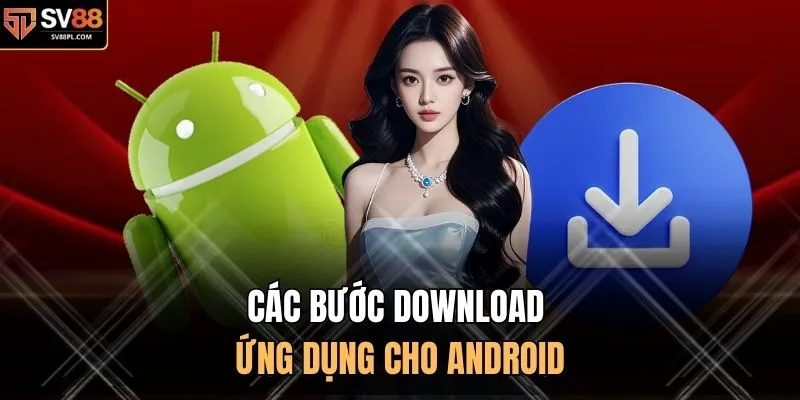 Các bước download ứng dụng cho Android
