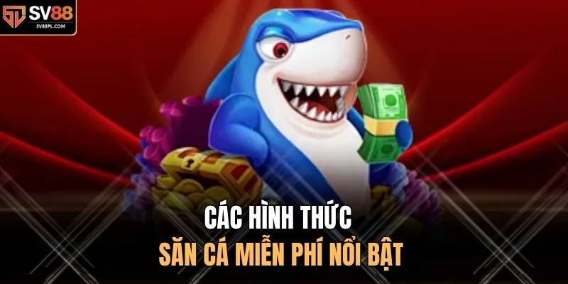 Các hình thức săn cá miễn phí nổi bật 
