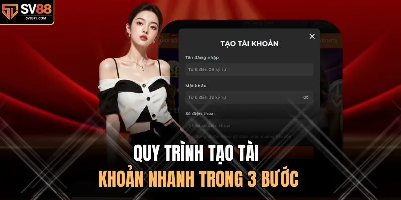 Quy trình tạo tài khoản nhanh trong 3 bước